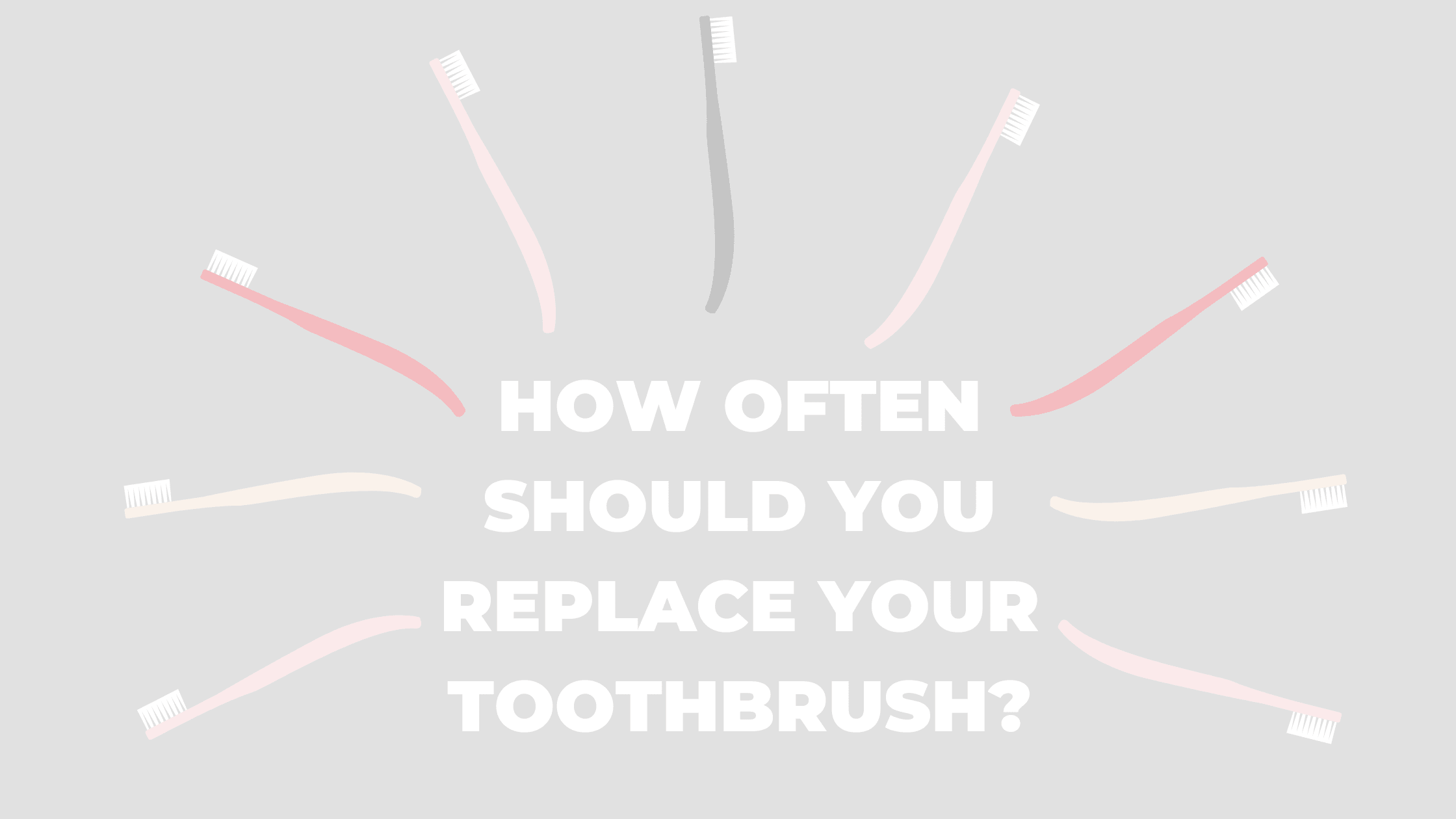 How often should you replace your toothbrush