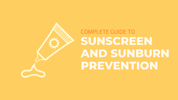 complete guide to sunscreen and sunburn prevention