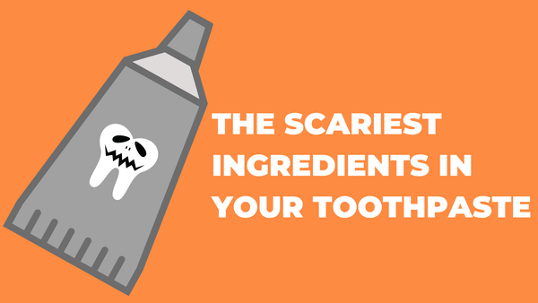 The Scary Truth About Common Toothpaste Ingredients - Cleure