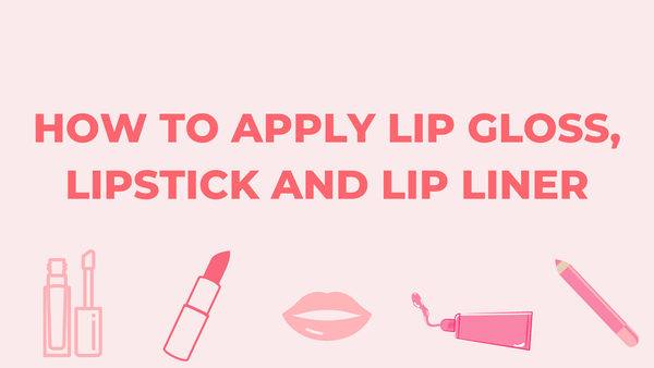 how to apply lip gloss, lipstick, and lip liner