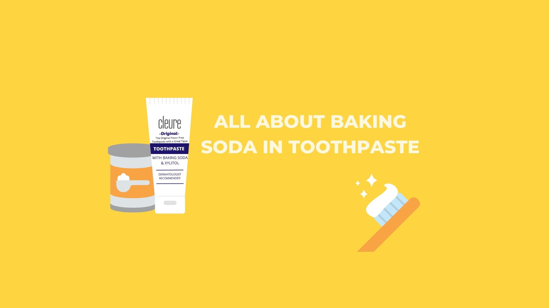 All About Baking Soda in Toothpaste - Cleure