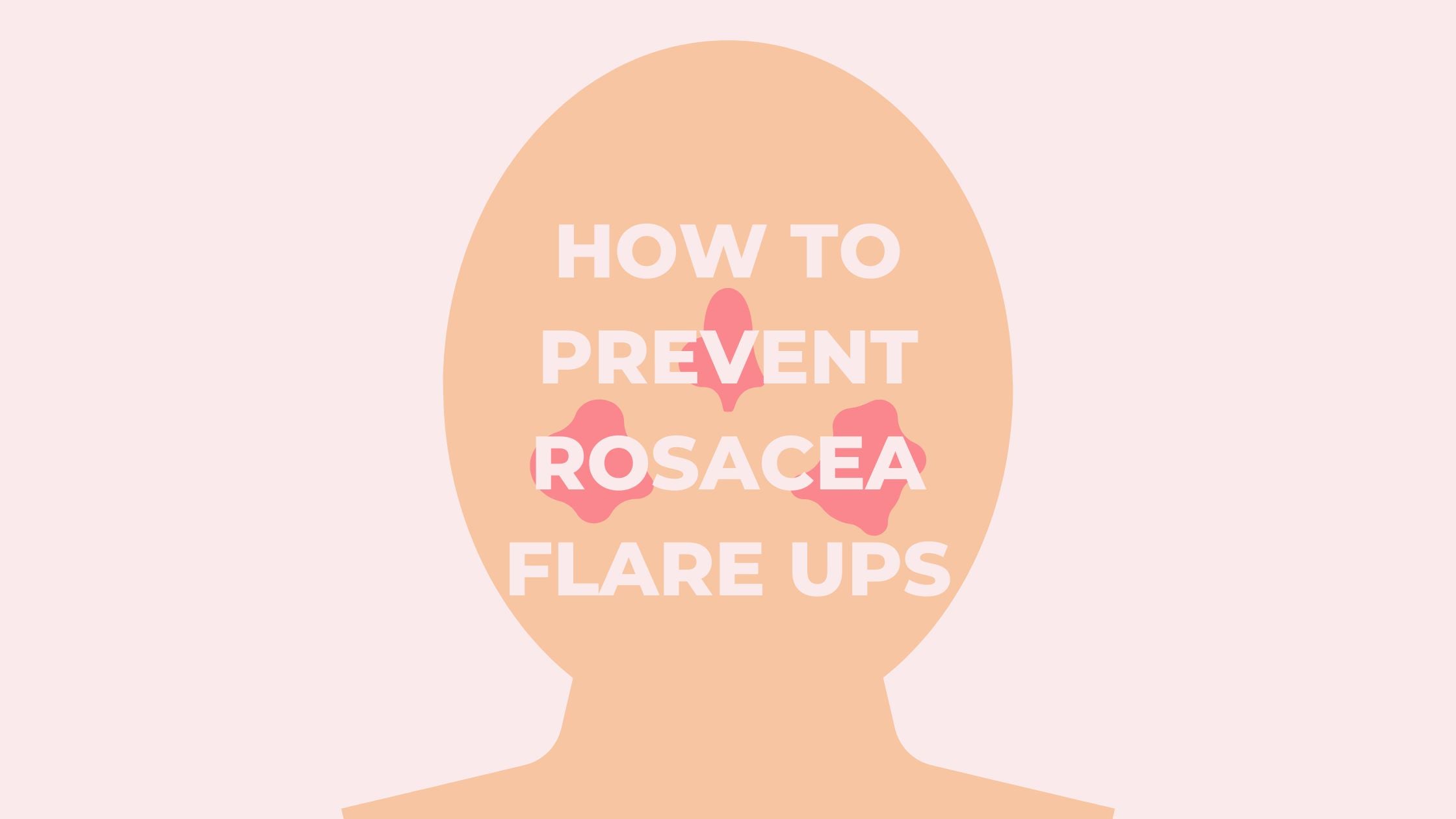 How to Stop Rosacea Flare Ups