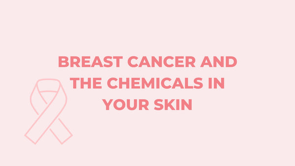 Breast Cancer and the Chemicals in Your Skin Care