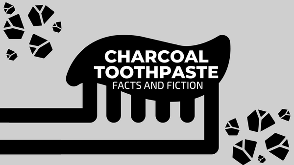 charcoal toothpaste facts and fiction