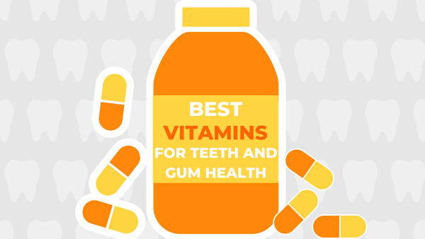 Best Vitamins for Teeth and Gum Health - Cleure