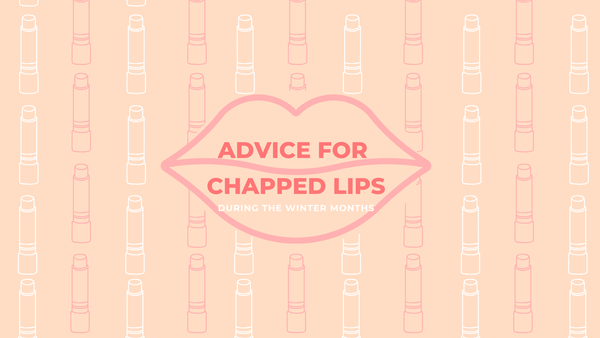 advice for chapped lips during the winter