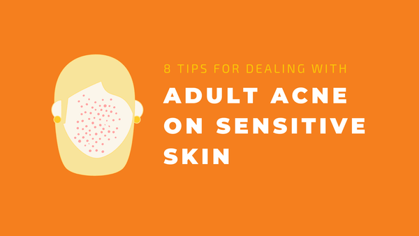 tips for adult acne and sensitive skin