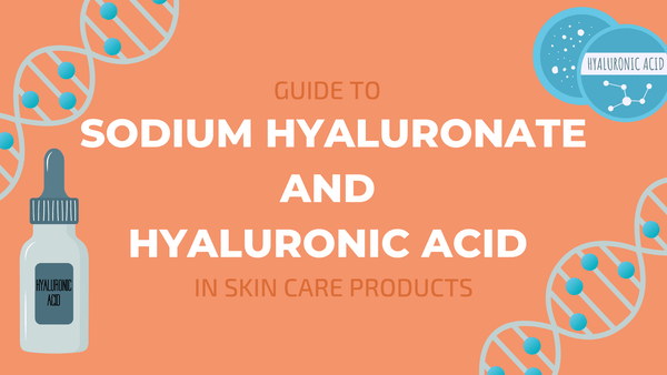 guide to sodium hyaluronate and hyaluronic acid in skin care products