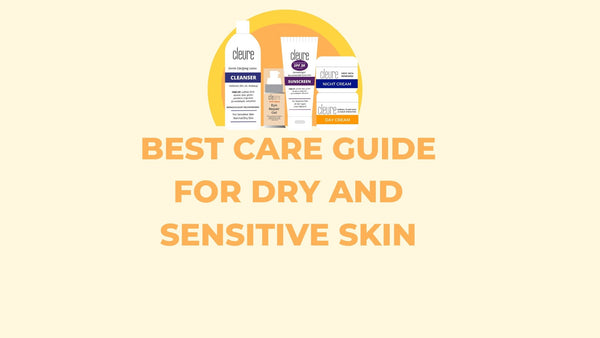 Best Care Guide for Dry and Sensitive Skin - Cleure