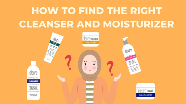 How to Find the Right Cleanser and Moisturizer - Cleure