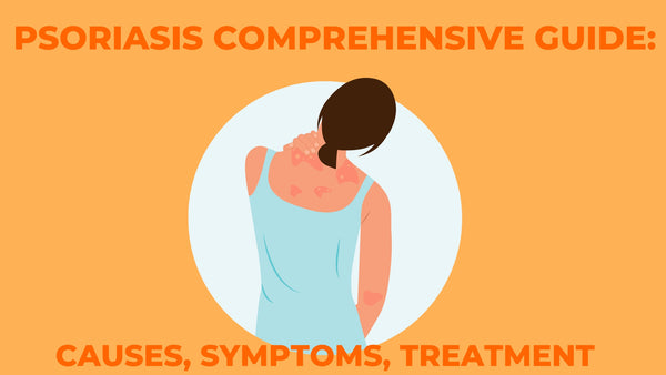 Psoriasis Comprehensive Guide: Cause, Symptoms, Treatment - Cleure