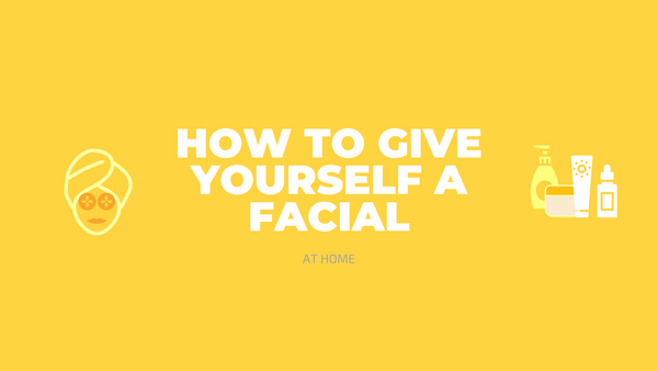 How to Give Yourself a Facial at Home - Cleure