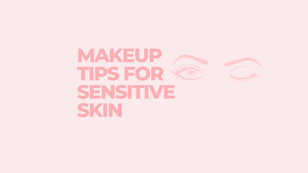 makeup tips for sensitive skin