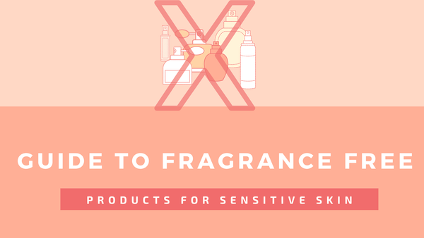 guide to fragrance-free products for sensitive skin