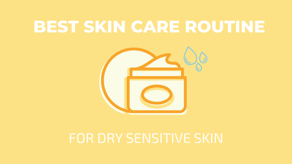 best skin care routine for dry sensitive skin