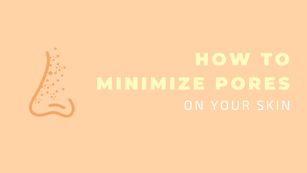 how to minimize pores on your face