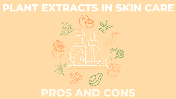 plant extracts in skin care pros and cons